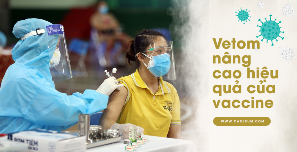 Vetom nâng cao hiệu quả vaccine phòng chống Covid-19